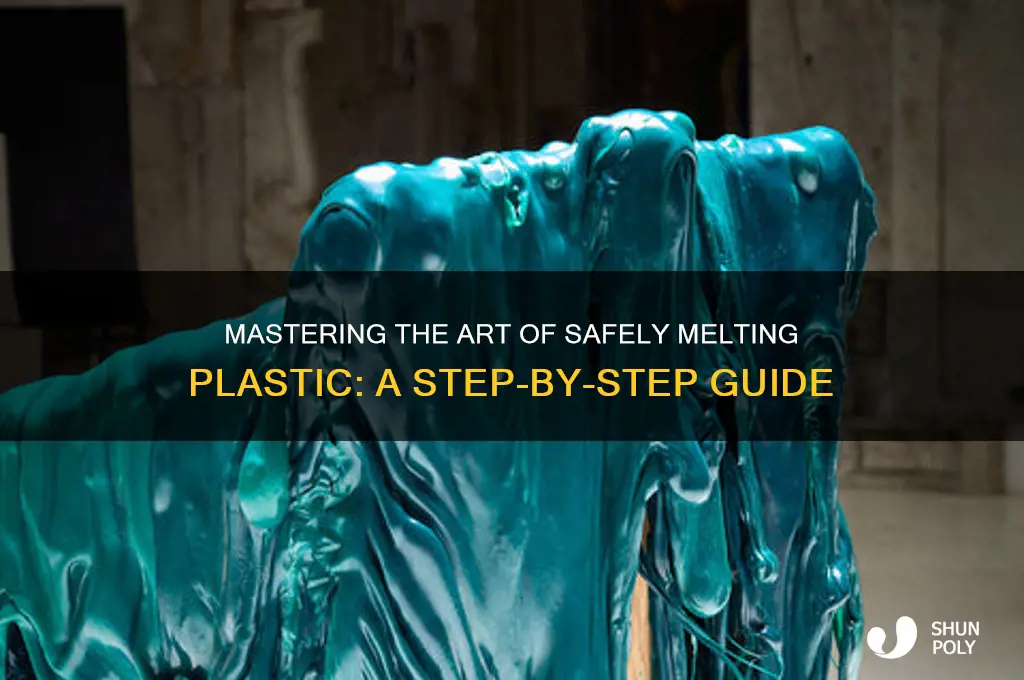 how to make lproperly melt plastic