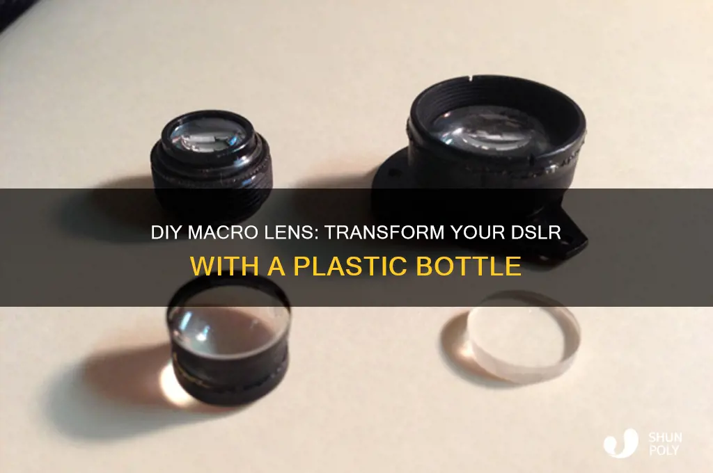 how to make macro lens for dslr using plastic bottle