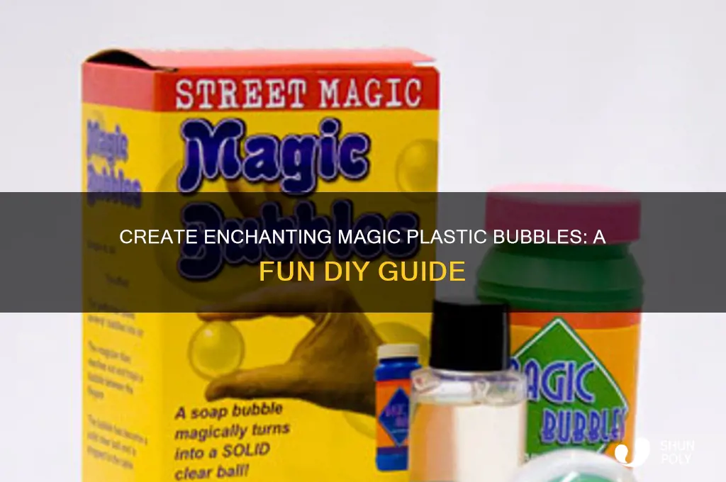 how to make magic plastic bubbles