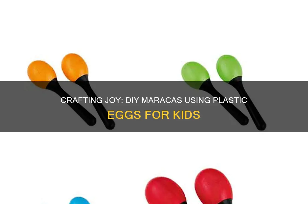 how to make maracas with plastic eggs