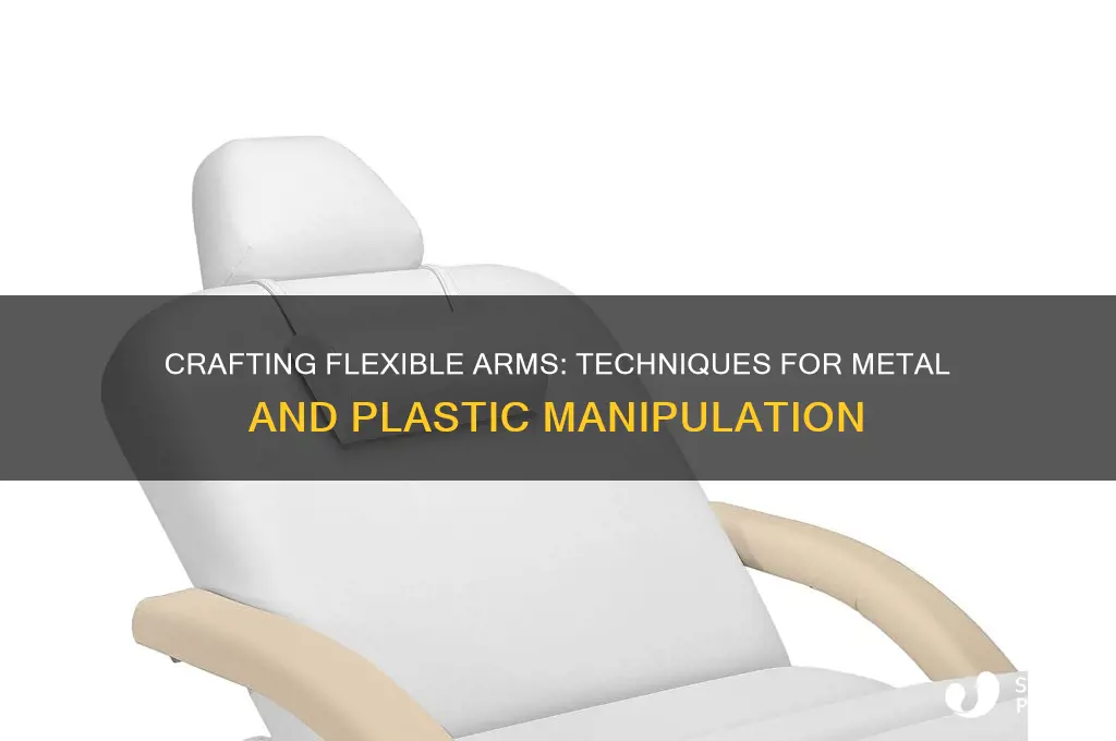 how to make metal or plastic flexible arms