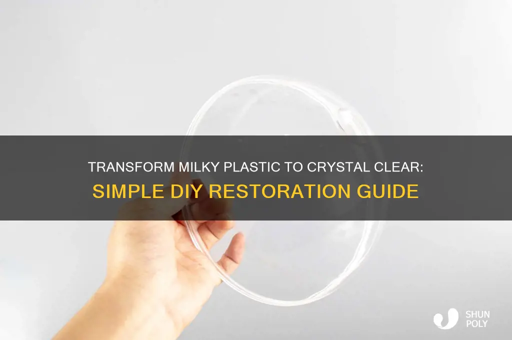 how to make milky clear plastic clear