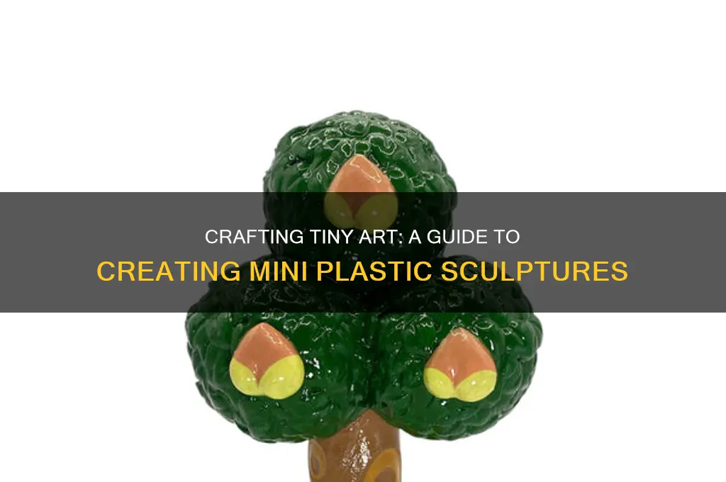 how to make mini plastic sculptures