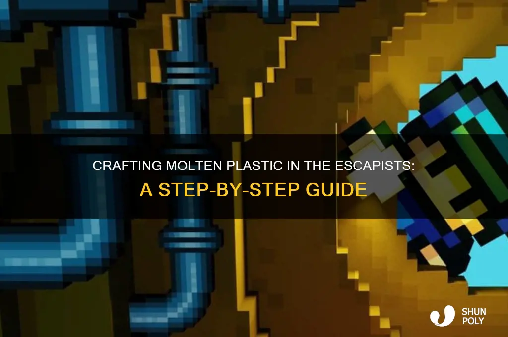 how to make molten n plastic on the escapists