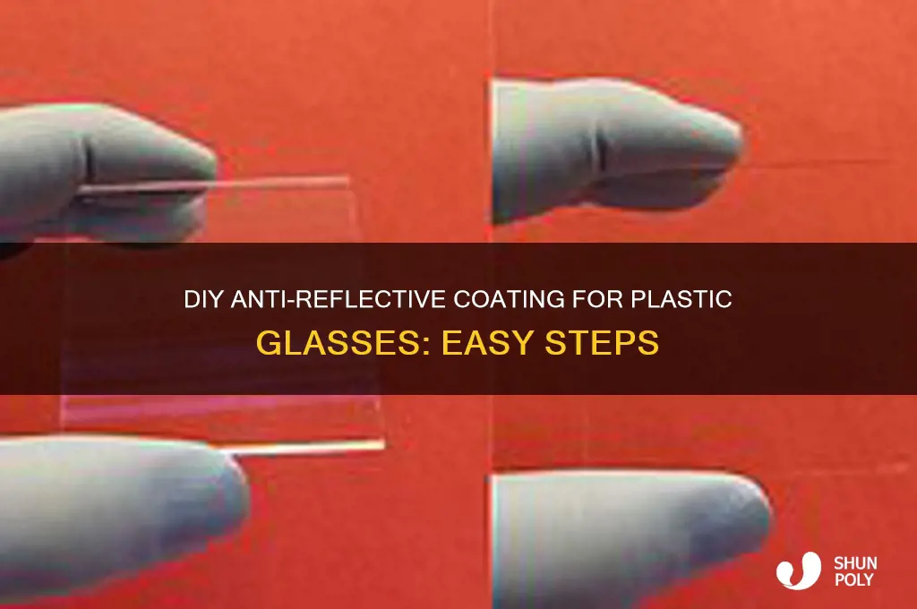 how to make my plastic glasses antireflective