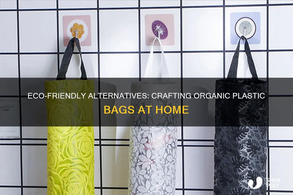 how to make organic plastic bags