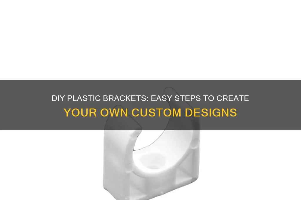 how to make own plastic brackets