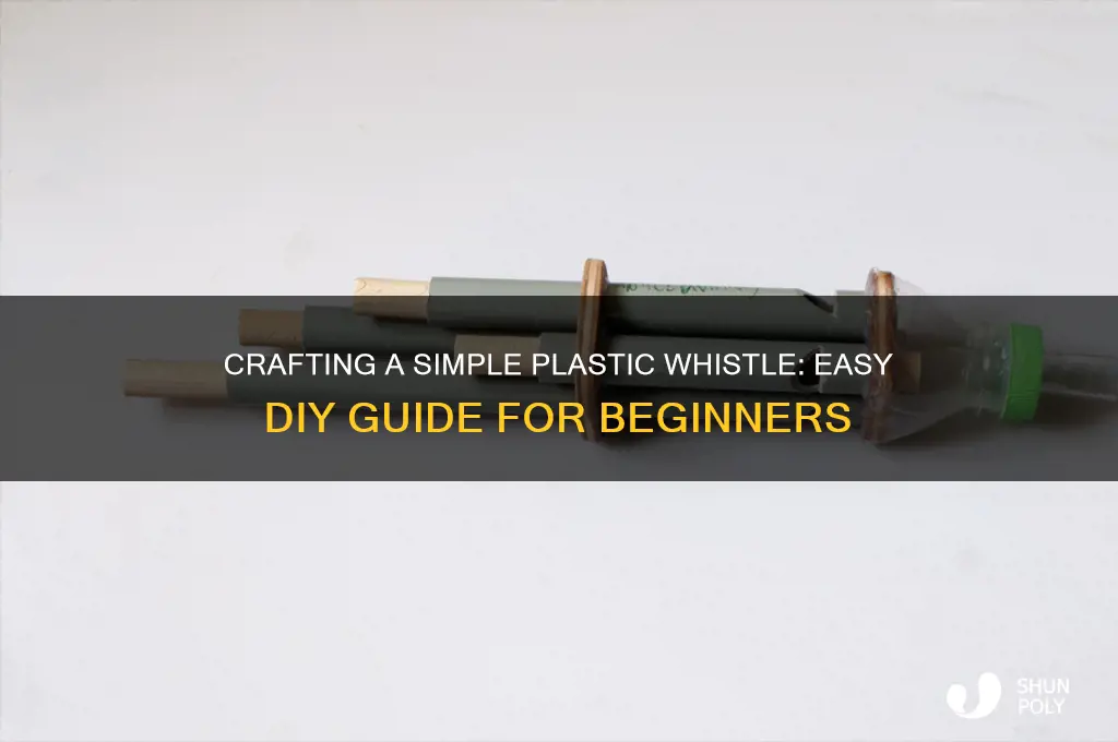 how to make piece of plastic whistle