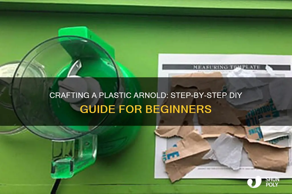 how to make plastic arnold