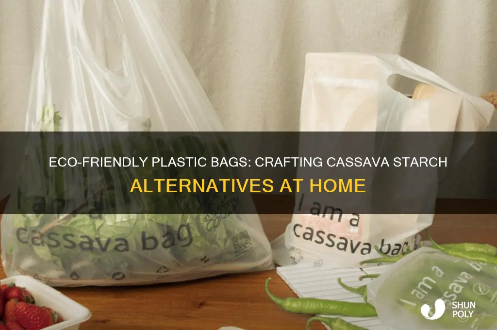 how to make plastic bag from cassava starch