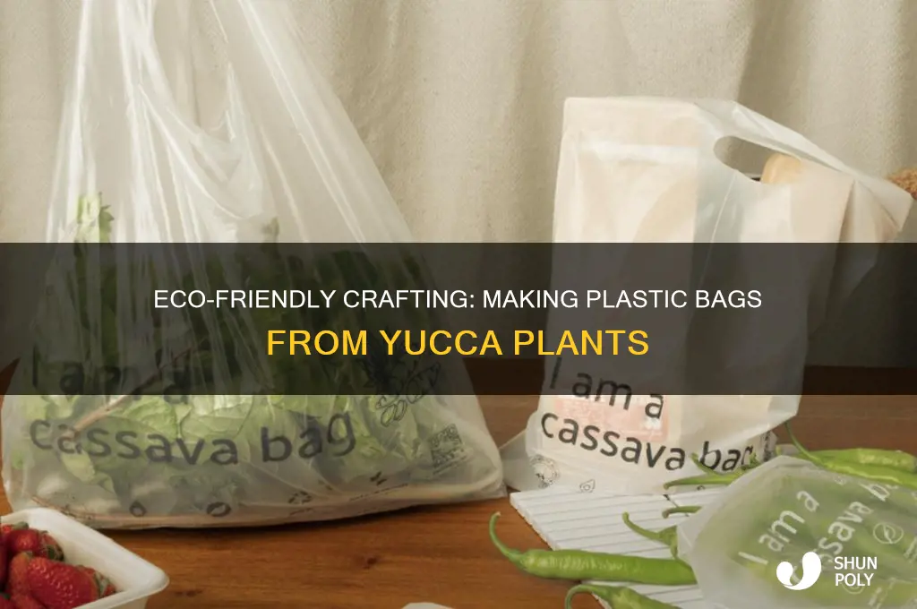 how to make plastic bags from yucca