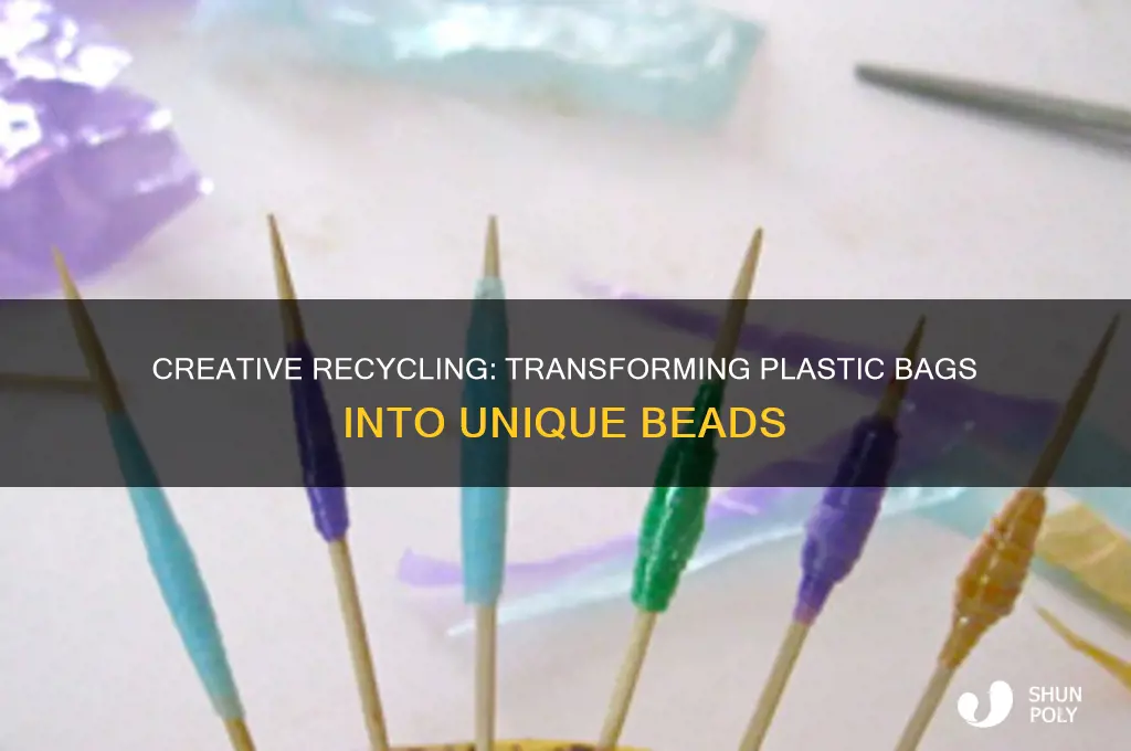 how to make plastic bags into beads