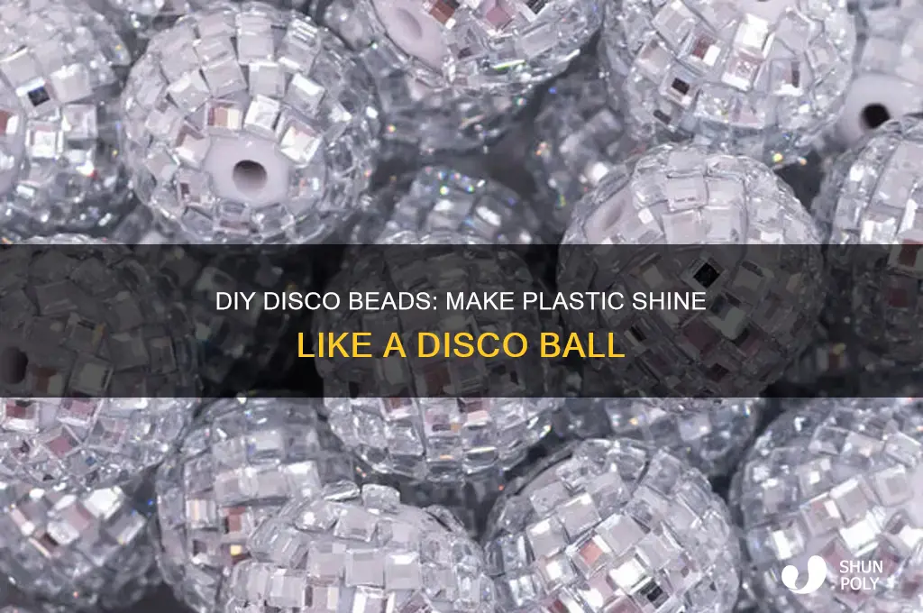 how to make plastic beads shine like a disco ball