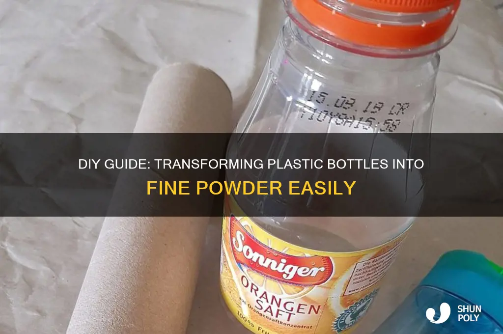 how to make plastic bottle powder