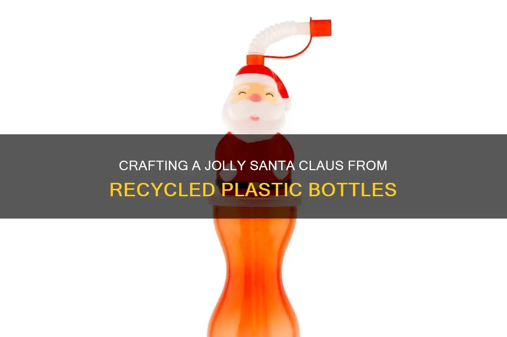 how to make plastic bottle santa claus