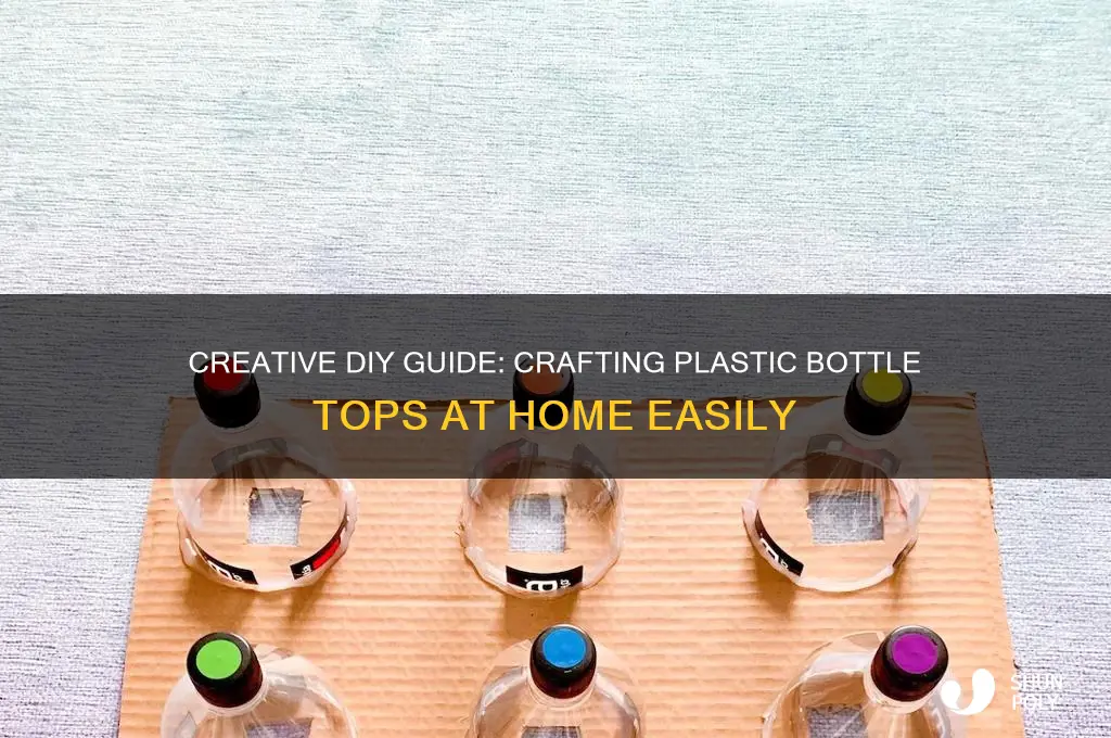 how to make plastic bottle tops