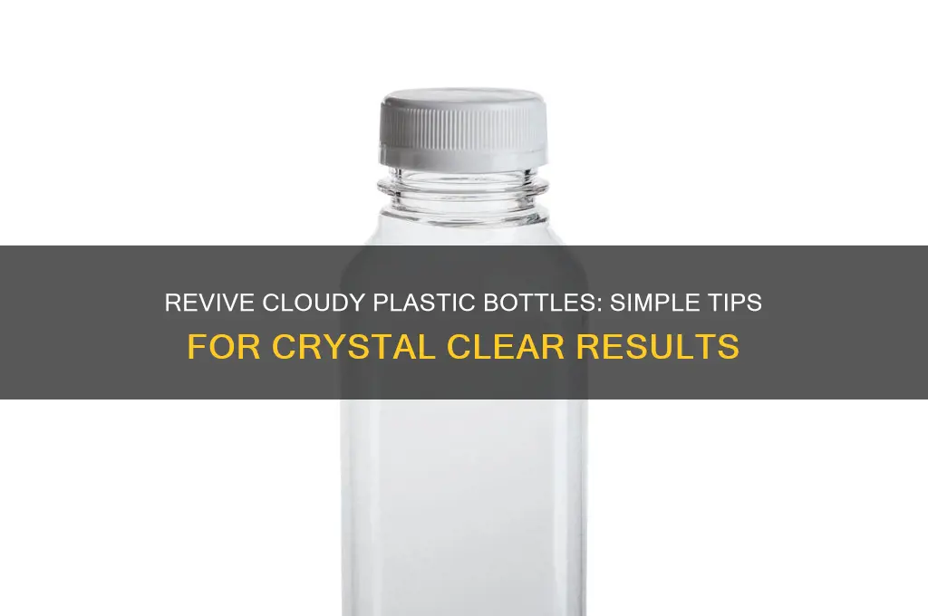 how to make plastic bottles clear again