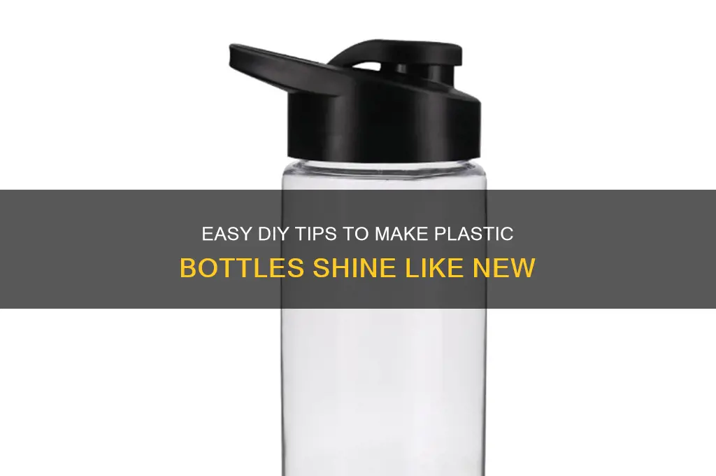 how to make plastic bottles shine