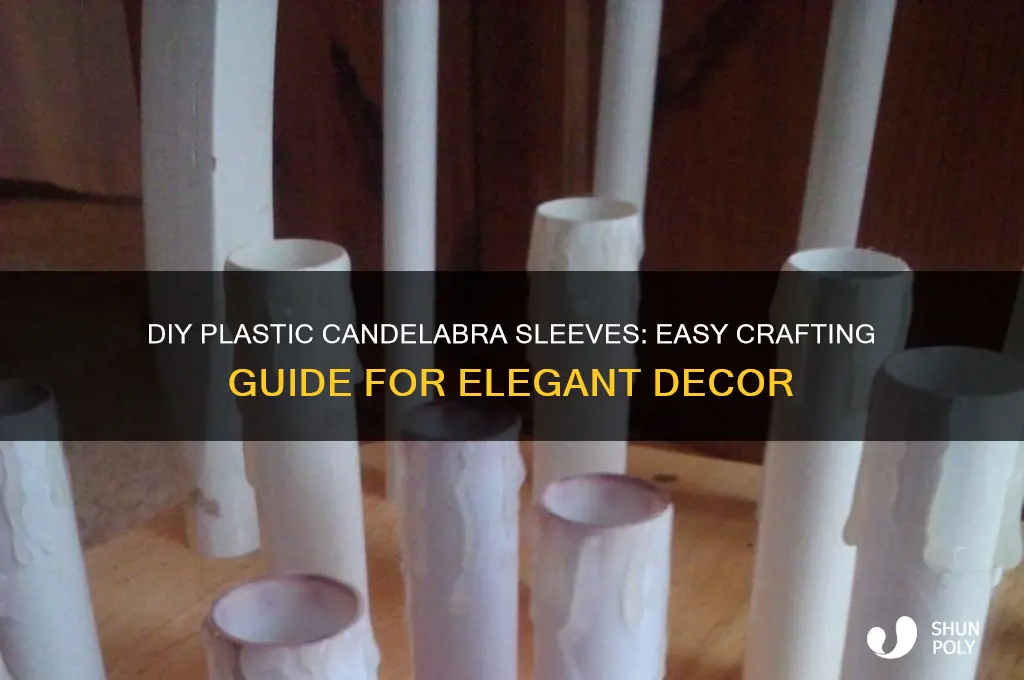 how to make plastic candelabra sleeves