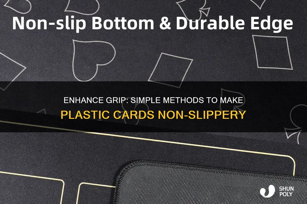 how to make plastic cards non slippery