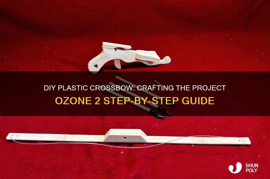 how to make plastic crossbow project ozone 2