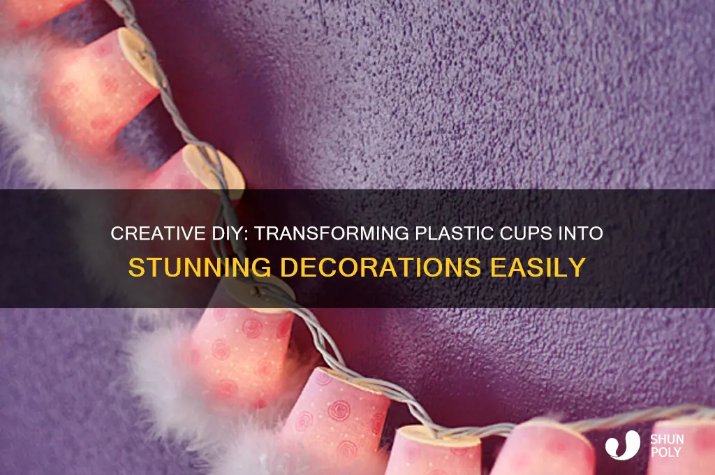 how to make plastic cup decorations