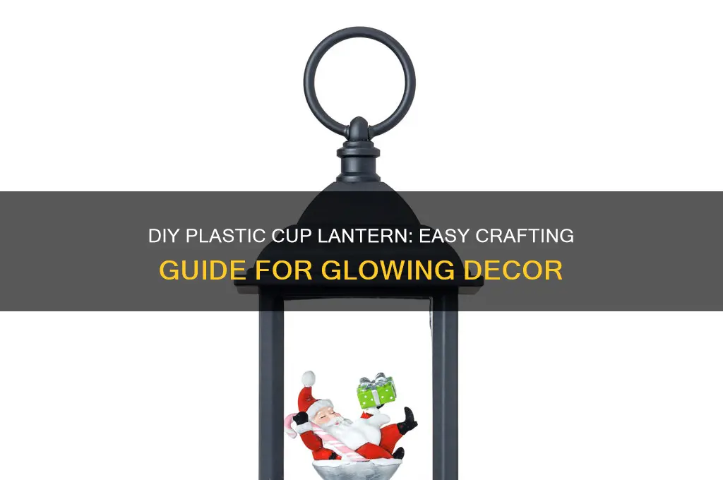 how to make plastic cup lantern