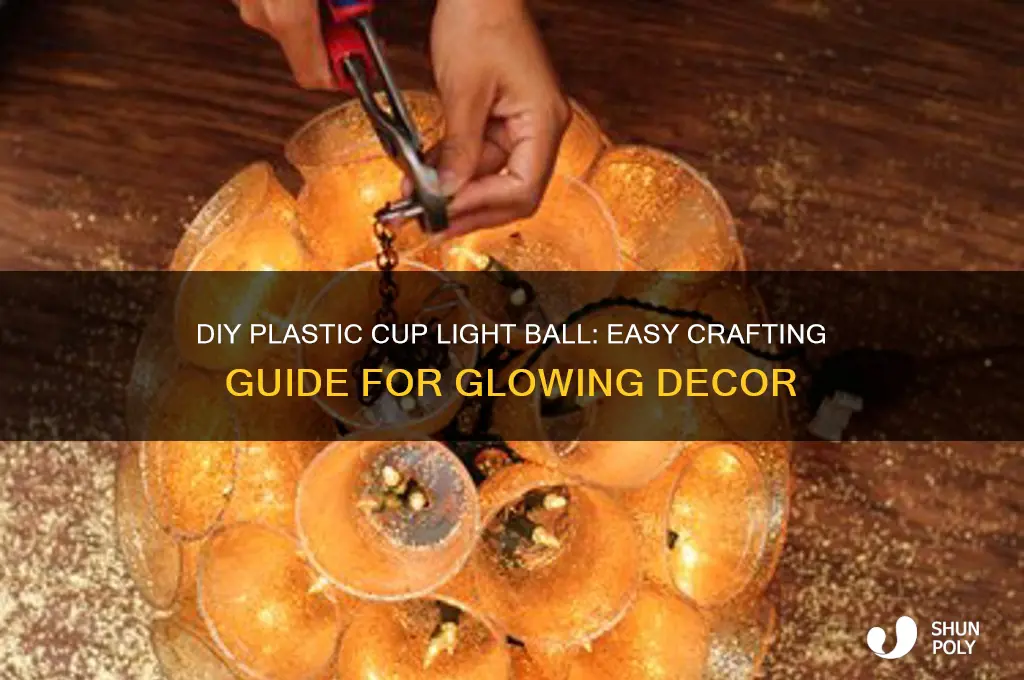 how to make plastic cup light ball
