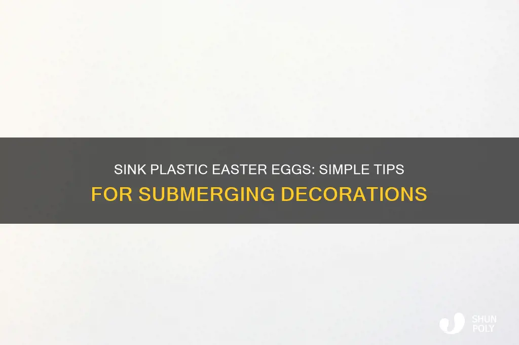 how to make plastic easter eggs sink