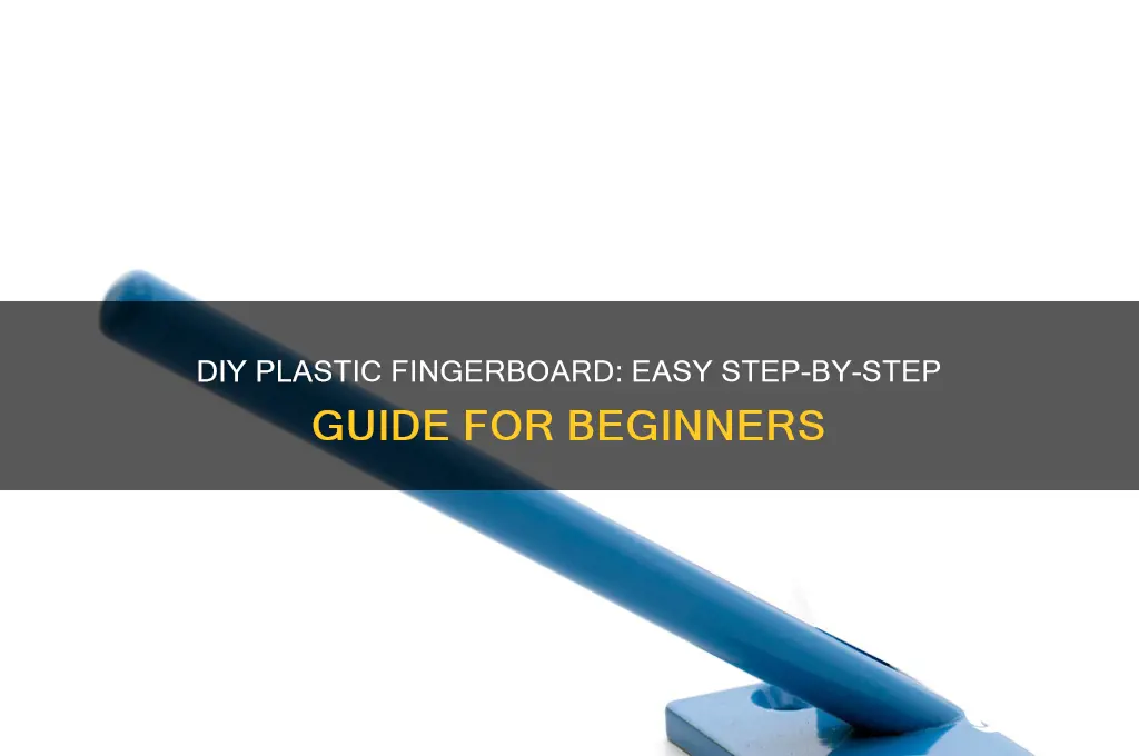 how to make plastic fingerboard