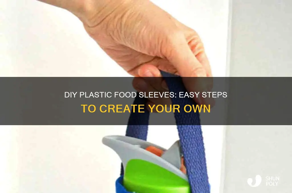 how to make plastic food sleeves