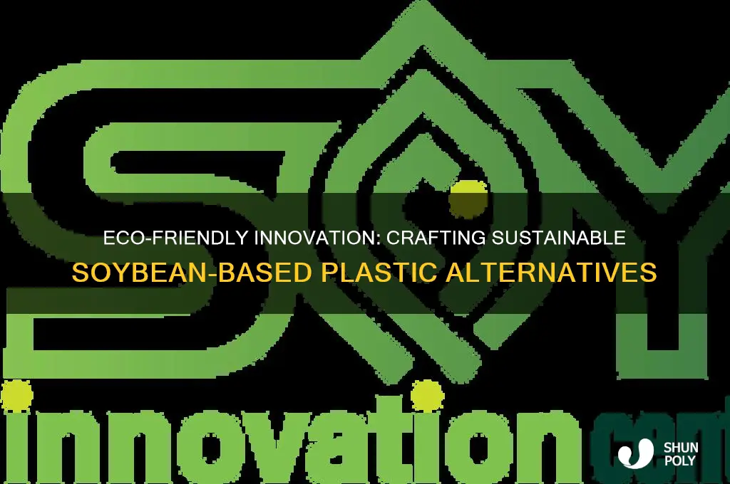 how to make plastic from soybeans