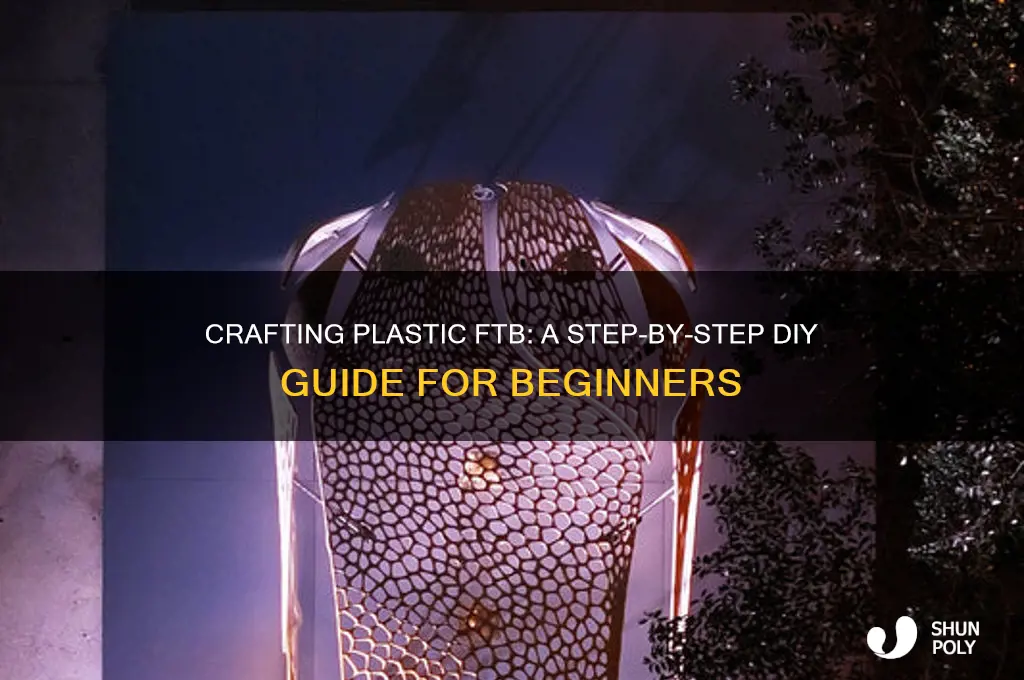 how to make plastic ftb