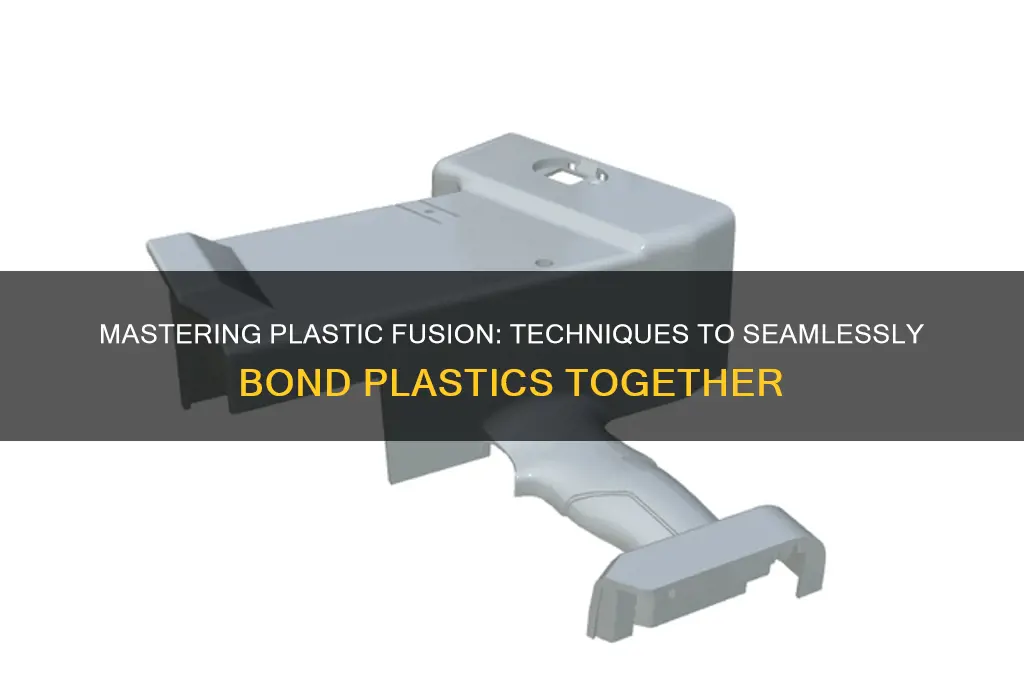 how to make plastic fuse together