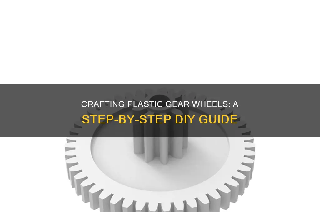 how to make plastic gear wheels