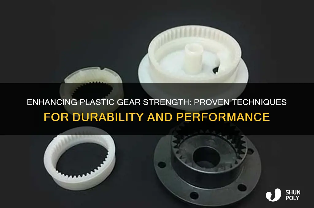 how to make plastic gears stronger