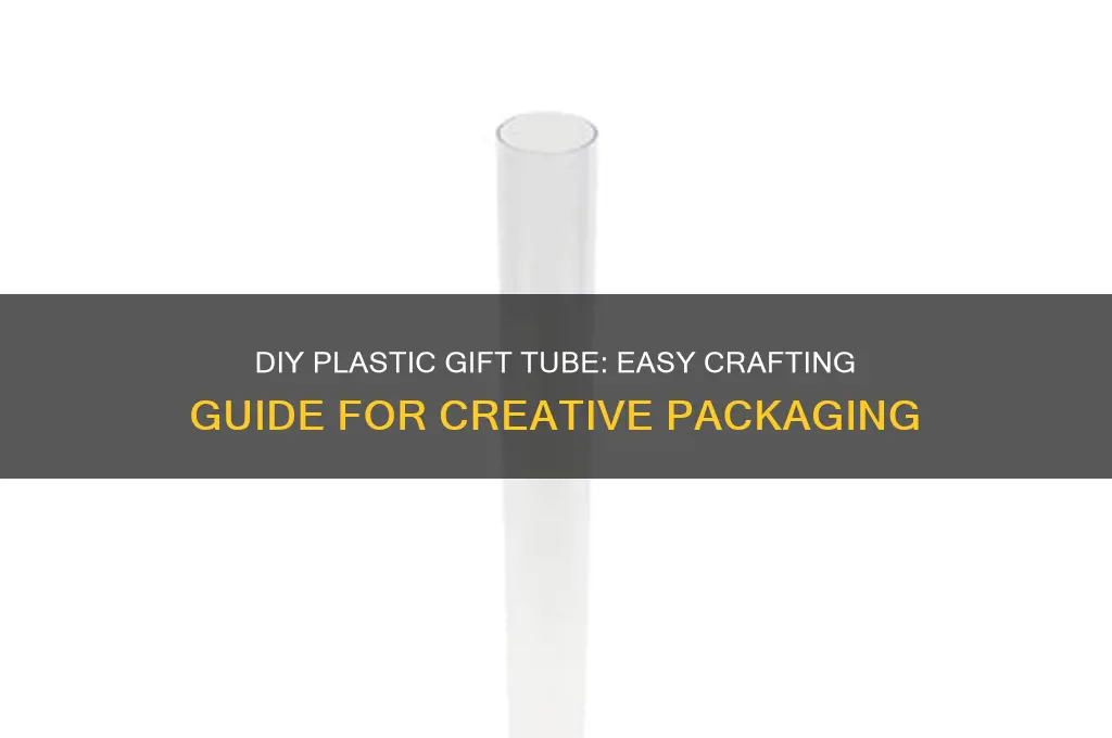 how to make plastic gift tube