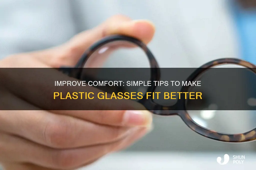 how to make plastic glasses fit better