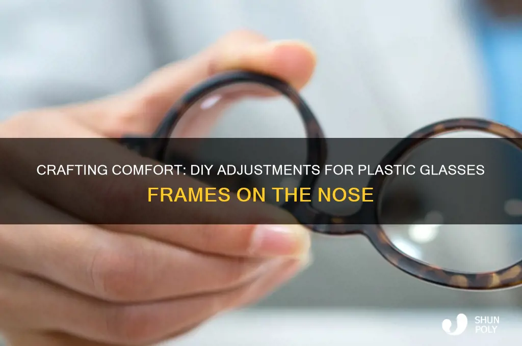 how to make plastic glasses frames in the nose