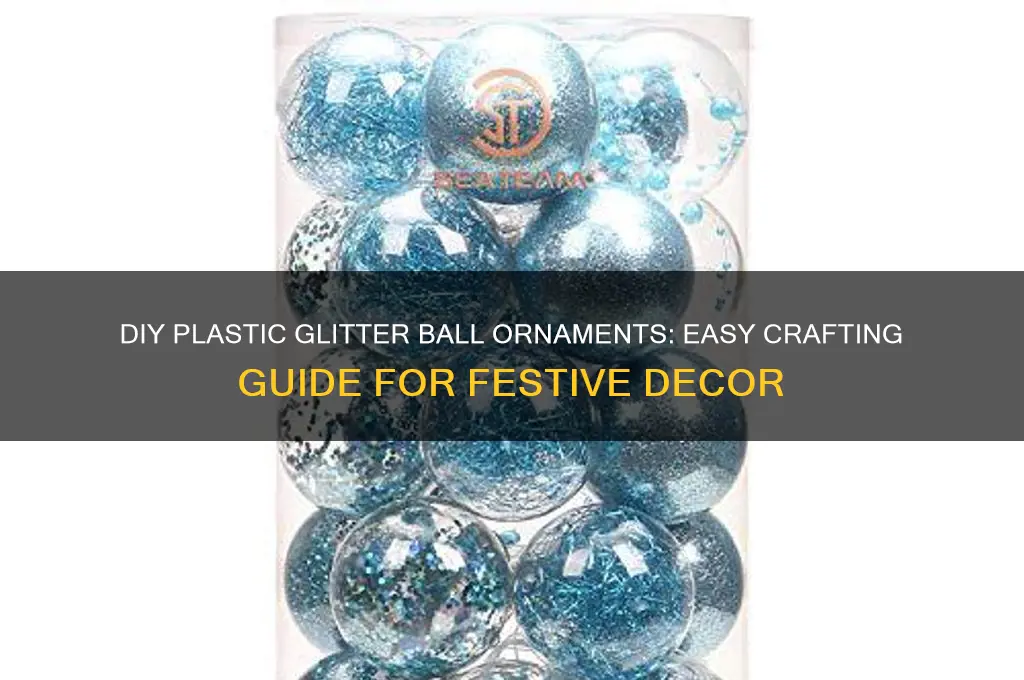 how to make plastic glitter ball ornaments
