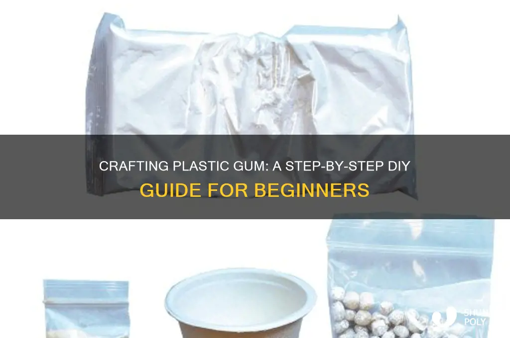 how to make plastic gum