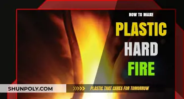 Crafting Durable Plastic Fire: A Step-by-Step Hardening Guide