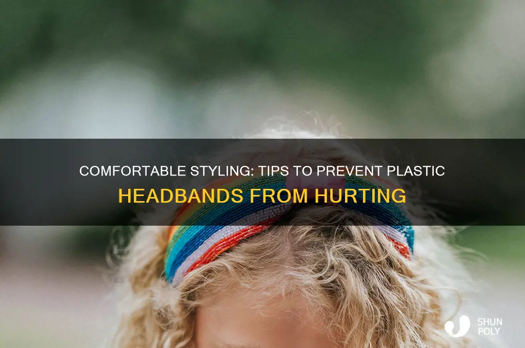 how to make plastic headbands not hurt