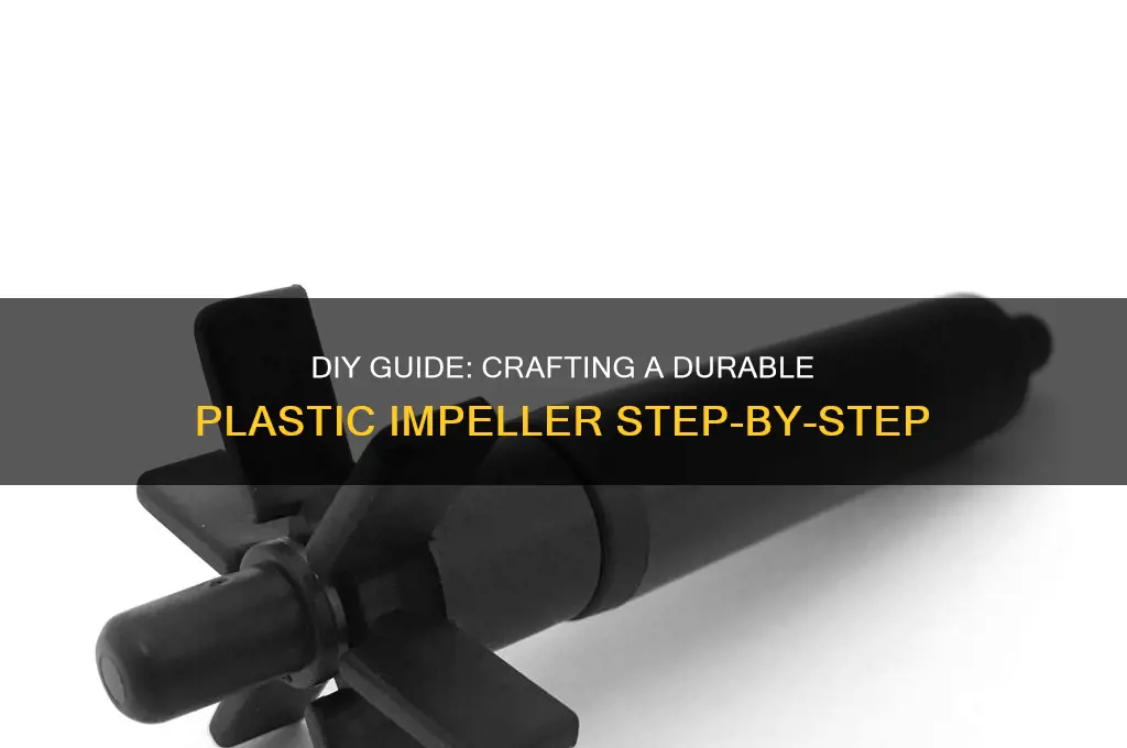 how to make plastic impeller