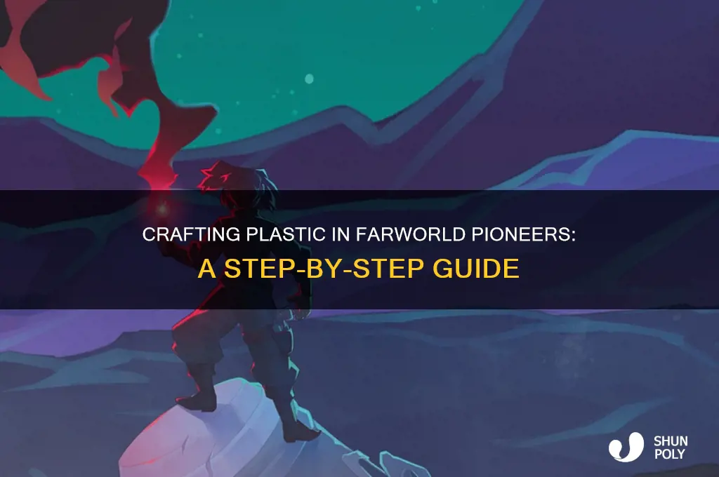 how to make plastic in farworld pioneers