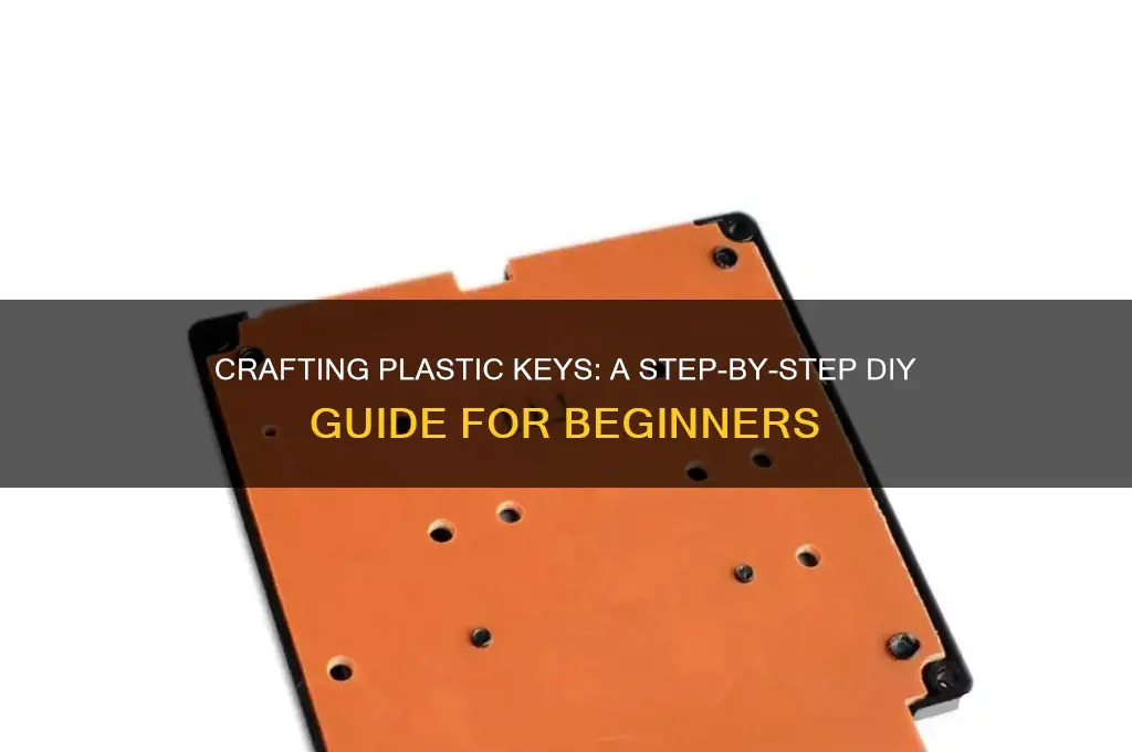 how to make plastic keys