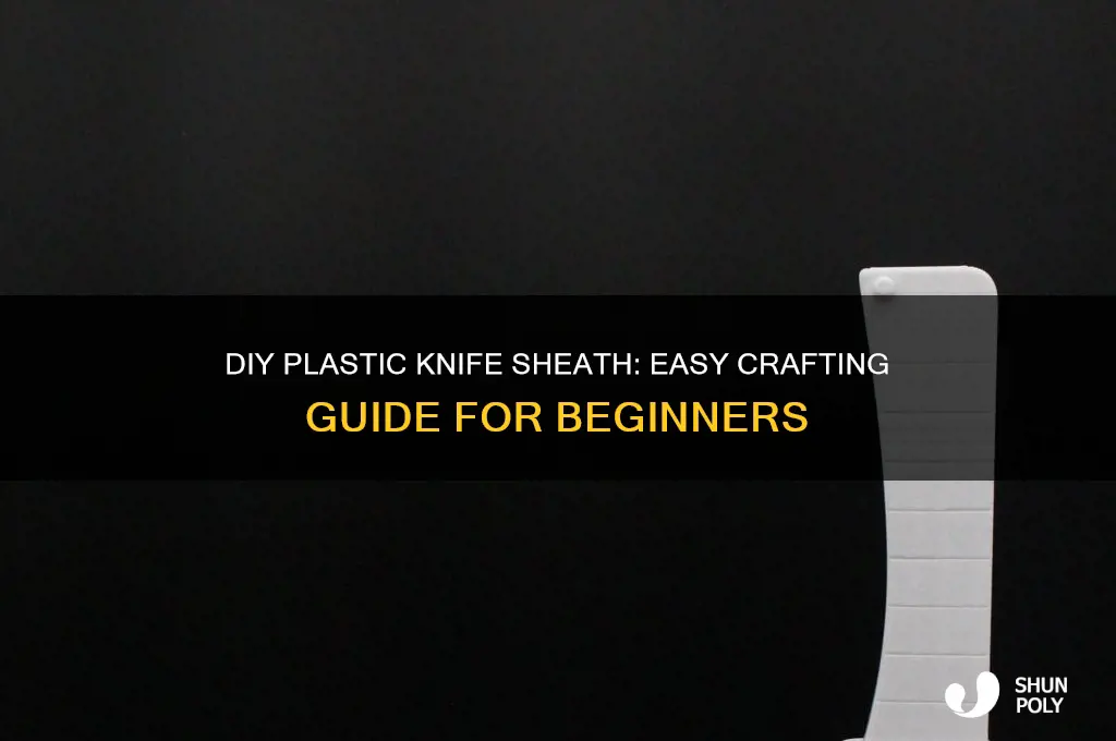 how to make plastic knife sheath