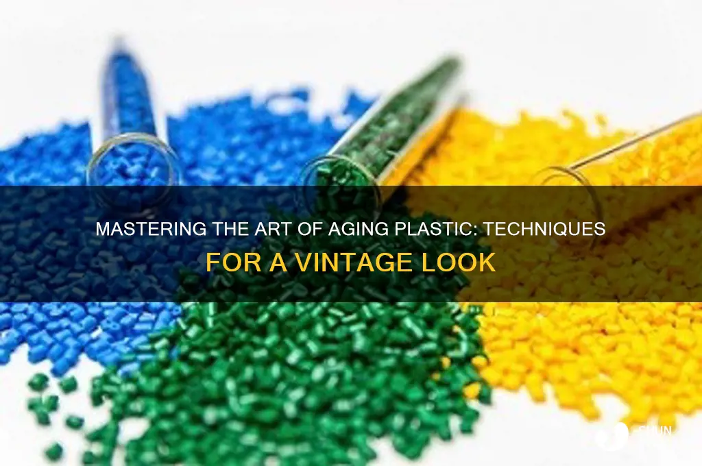 how to make plastic look aged