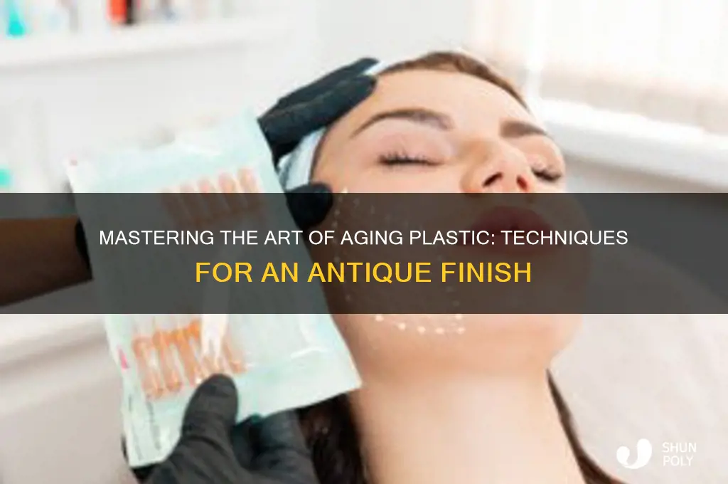 how to make plastic look antique
