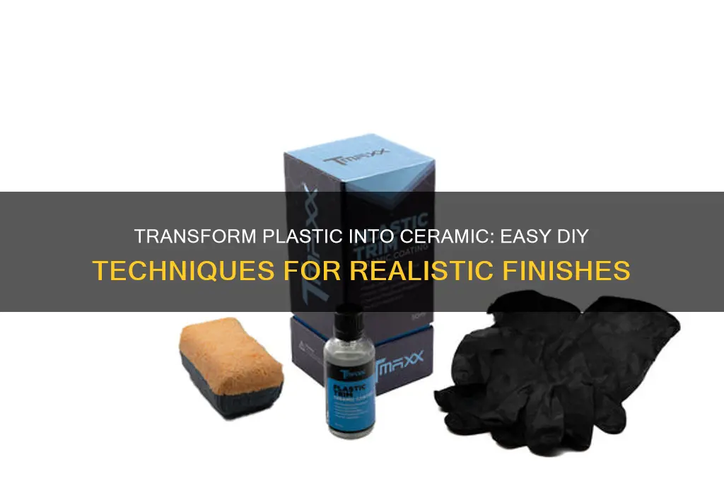 how to make plastic look like ceramic